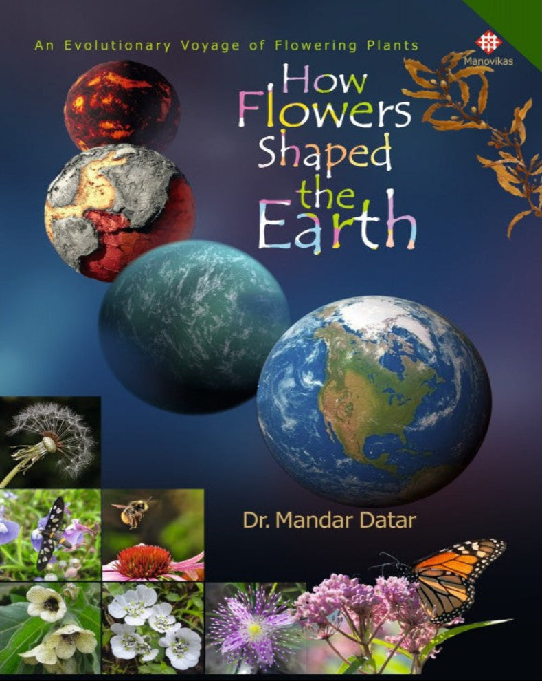 How Flowers Shaped the Earth by Dr. Mandar Datar Book Cover | Botany & Nature Book