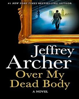 Over My Dead Body - A Gripping Crime Thriller by Jeffrey Archer